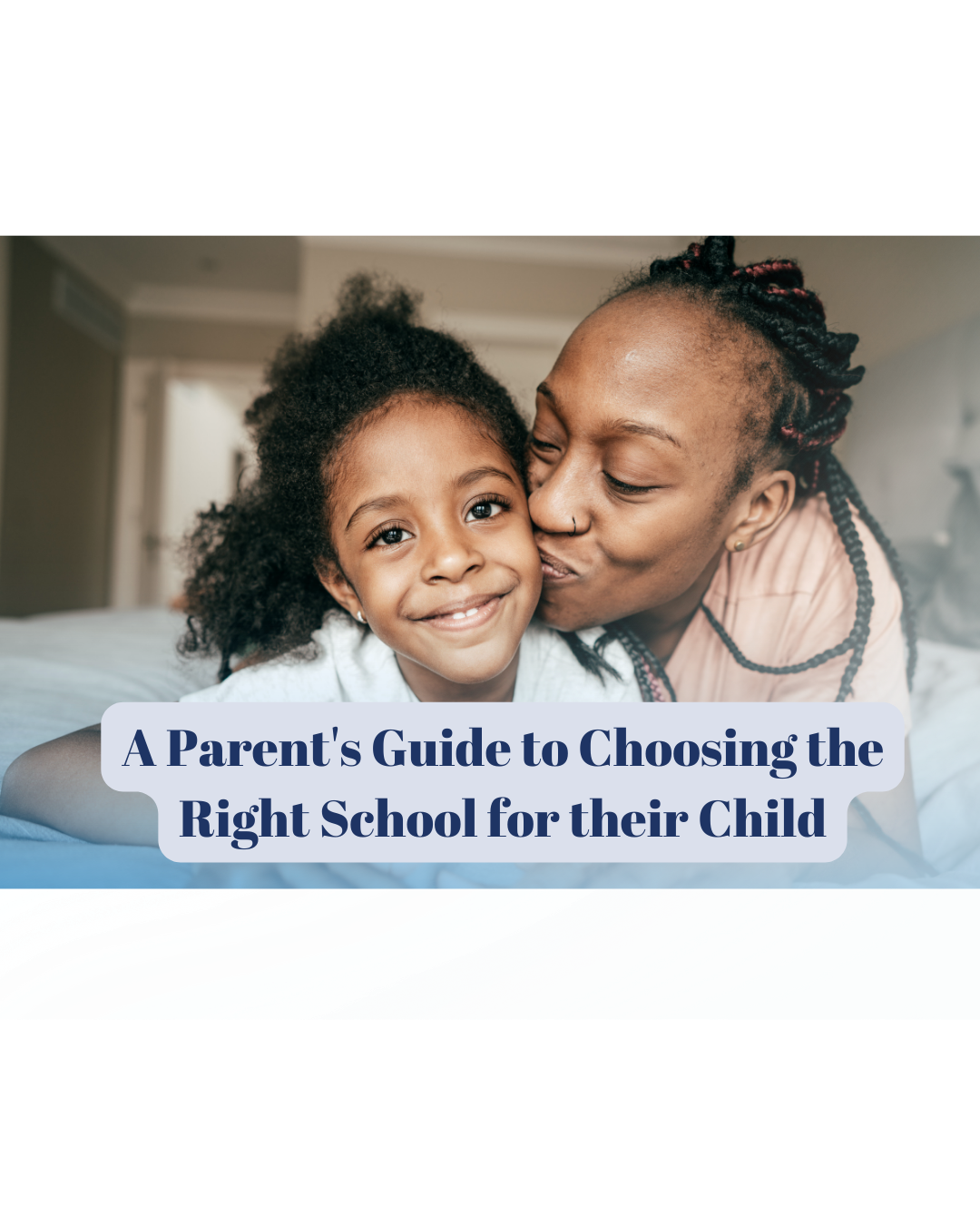 A Parent's Guide to Choosing the Right School for their Child